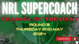 NRL SUPERCOACH  TEAMS LIST TUESDAY  RD9 2024 [upl. by Snoddy356]