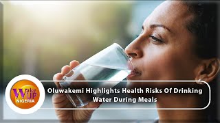 HYDRATION Oluwakemi Explains The Health Hazards Of Taking Water While Eating [upl. by Kirstyn290]