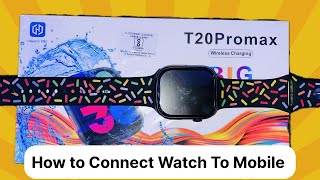 T20 Pro Max Ultra Watch Connect To Mobile  Smart Watch ko Mobile Se Connect Kare [upl. by Fife]