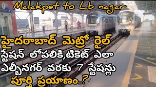 Hyderabad Metro RailMalakpet to LBNagar Complete tour [upl. by Shelba]