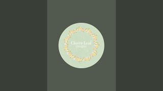 Clover leaf designs is live [upl. by Madaras]