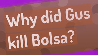 Why did Gus kill Bolsa [upl. by Arehc]