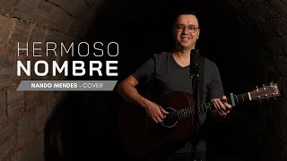 Nando Mendes  Hermoso Nombre Hillsong en Español cover hermosonombre hillsongenespañol cover [upl. by Aihtnic84]