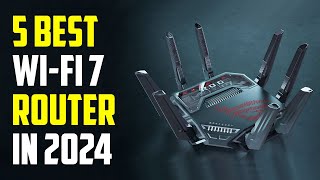 5 Best WiFi 7 Routers 2024  Best WiFi 7 Router 2024 [upl. by Lacey890]