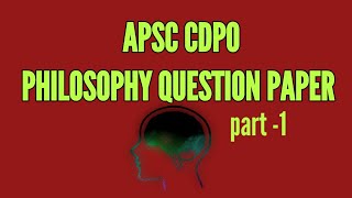 APSC CDPO PHILOSOPHY QUESTION PAPER  MODEL PAPER 1 [upl. by Marutani883]