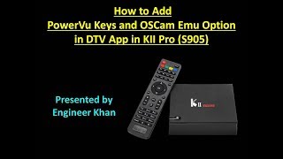 How to Add PowerVu Keys and OSCam Emu Option DTV App in KII Pro S905 [upl. by Akirret]