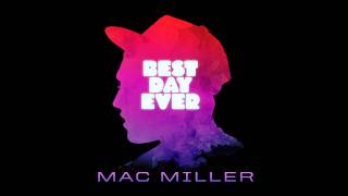 Mac Miller  BDE Bonus Best Day Ever NEW [upl. by Yendor]