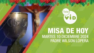 Misa de hoy 🎄⛪ Martes 10 Diciembre de 2024 Padre Wilson Lopera TeleVID MisaDeHoy Misa [upl. by Deeanne116]