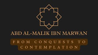 Abd alMalik ibn Marwan From Conquests to Contemplation [upl. by Judie]