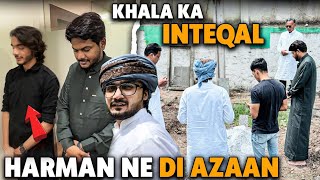 Yazdan Jumma Vlog  Khala Ka InteQal  Dua ki Darkhast  Harman Ne Di Iqamat [upl. by Atisor]