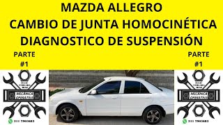 MAZDA ALLEGRO CAMBIO DE JUNTA HOMOCINÉTICA PARTE 1 [upl. by Wistrup]