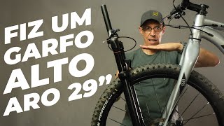 Fiz um garfo alto aro 29quot pra substituir a suspensão Pedaleria [upl. by Carisa]