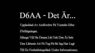 D6AA  Det Är [upl. by Suedama632]