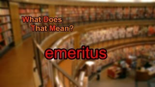 What does emeritus mean [upl. by Aniale173]