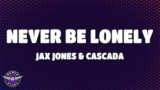 Jax Jones Cascada  Never Be Lonely Cascada Remix Lyrics [upl. by Orhtej252]