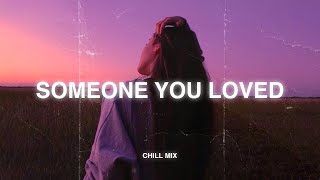 Someone You Loved ♫ Sad songs playlist for broken hearts  Depressing Song That Will Make You Cry 5 [upl. by Yelrehs]