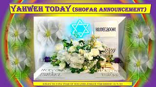 YAHWEH TODAY SHOFAR ANNOUNCEMENT KISLEV 20 5784 YEAR OF OUR LORD JUBILEE YAHWEH WORLD ANSWER [upl. by Bennink]