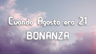 Cuando Agosto era 21  Bonanza letra [upl. by Kaiulani]