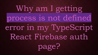 Why am I getting process is not defined error in my TypeScript React Firebase auth page [upl. by Rubenstein723]