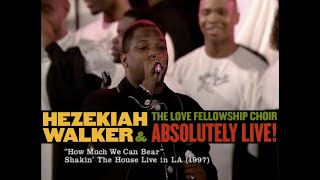 Hezekiah Walker amp LFC – How Much We Can Bear [upl. by Kai]