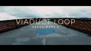 GEPRC MARK 5 with ACTION 2  VIADUCT LOOP [upl. by Minton]