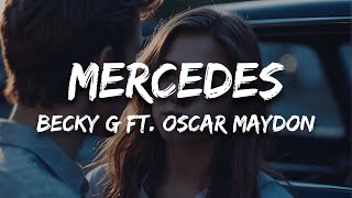 Becky G  MERCEDES ft Oscar Maydon Letra  Lyrics [upl. by Nalyt327]