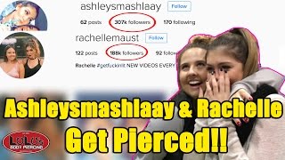 Ashleysmashlaay amp Rachelle Maust Get Pierced [upl. by Luap]