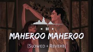 Maheroo Maheroo 🥰 Slowed  Reverb   Hindi new song  New Song 2024 [upl. by Kcirtemed668]