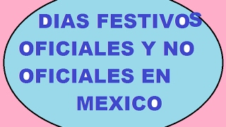 DIAS FESTIVOS OFICIALES Y NO OFICIALES EN MEXICO [upl. by Doble424]