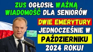 🟢ZUS OGŁOSIŁ WAŻNĄ WIADOMOŚĆ DLA SENIORÓW DWIE EMERYTURY JEDNOCZEŚNIE W PAŹDZIERNIKU 2024 ROKU [upl. by Kcyrred178]