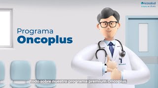 Conoce el programa Oncoplus de Oncosalud [upl. by Ardnosal82]