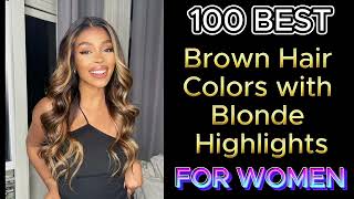 100 Best Brown Hair Colors with Blonde Highlights in 2024 for Every Brown Hair Shade brownhaircolor [upl. by Annaerdna]