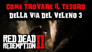 Come trovare il tesoro della Via del Veleno 3 su Red Dead Redemption 2 [upl. by Etnahs]