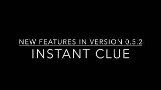 Instant Clue Tutorial  New Features in Verison 052 [upl. by Lizned250]