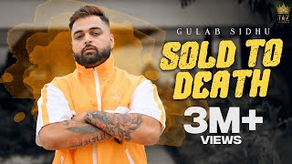 SOLD TO DEATH FULL VIDEO Gulab Sidhu  NEW PUNJABI SONGS  latest Punjabi song  TAZ STUDIOS [upl. by Eckblad]