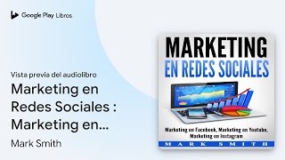 Marketing en Redes Sociales  Marketing en… de Mark Smith · Vista previa del audiolibro [upl. by Ahtiekal509]