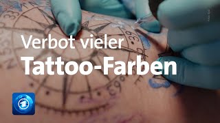 Neue EUVerordnung Viele TattooFarben ab sofort verboten [upl. by Fayette]