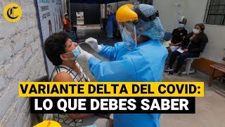 Variante Delta en Perú ¿Cuáles son sus síntomas y por qué es más contagiosa [upl. by Asikal838]