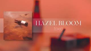 Hazel Bloom  toxic Official Audio [upl. by Atimed377]