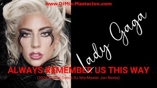 Lady Gaga  ALWAYS REMEMBER US THIS WAY  2024 Shuffle Dance  DJ MixMaster Jon Remix [upl. by Haynor673]