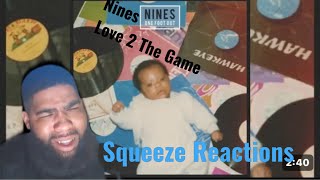 Nines  Love 2 The Game  Squeeze Reactions [upl. by Ondrea]