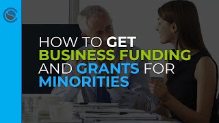 How to Get Business Funding and Grants for Minorities [upl. by Stoat]