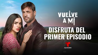 Revive el primer episodio completo de dos horas de Vuelve a Mí  Telemundo Novelas [upl. by Cawley]