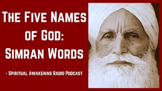 The Five Names of God Simran Words  Spiritual Awakening Radio Podcast  A Satsang Without Walls [upl. by Cornwell]