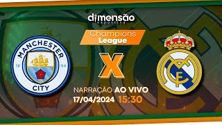 Champions League 2024 Manchester City x Real Madrid NARRAÇÃO AO VIVO  Dimensão Esportiva [upl. by Nnayelsel]