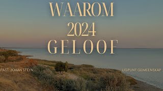 Waarom 2024 Geloof Past Johan Steyn [upl. by Laehcim]