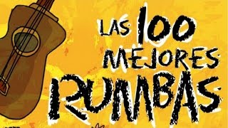 Las 100 Mejores Rumbas  Rumbita de la buena [upl. by Ynnor]