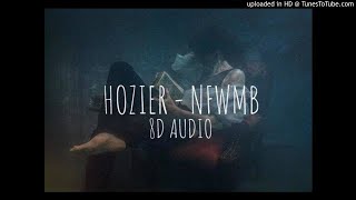 Hozier  NFWMB  8D Audio Use Headphones [upl. by Lemra]