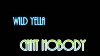 Wild Yella Cant Nobody [upl. by Naej]