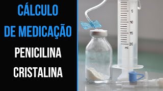 CÁLCULO DE PENICILINA CRISTALINA TIPOS  RECONSTITUIÇÃO  RESOLUÇÃO EXERCÍCIOS [upl. by Ettenav]